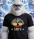 Yeti wearing a t-shirt that says "Legends Were Born 1971".