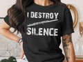 Black t-shirt with white text "I DESTROY SILENCE" and a flute graphic.