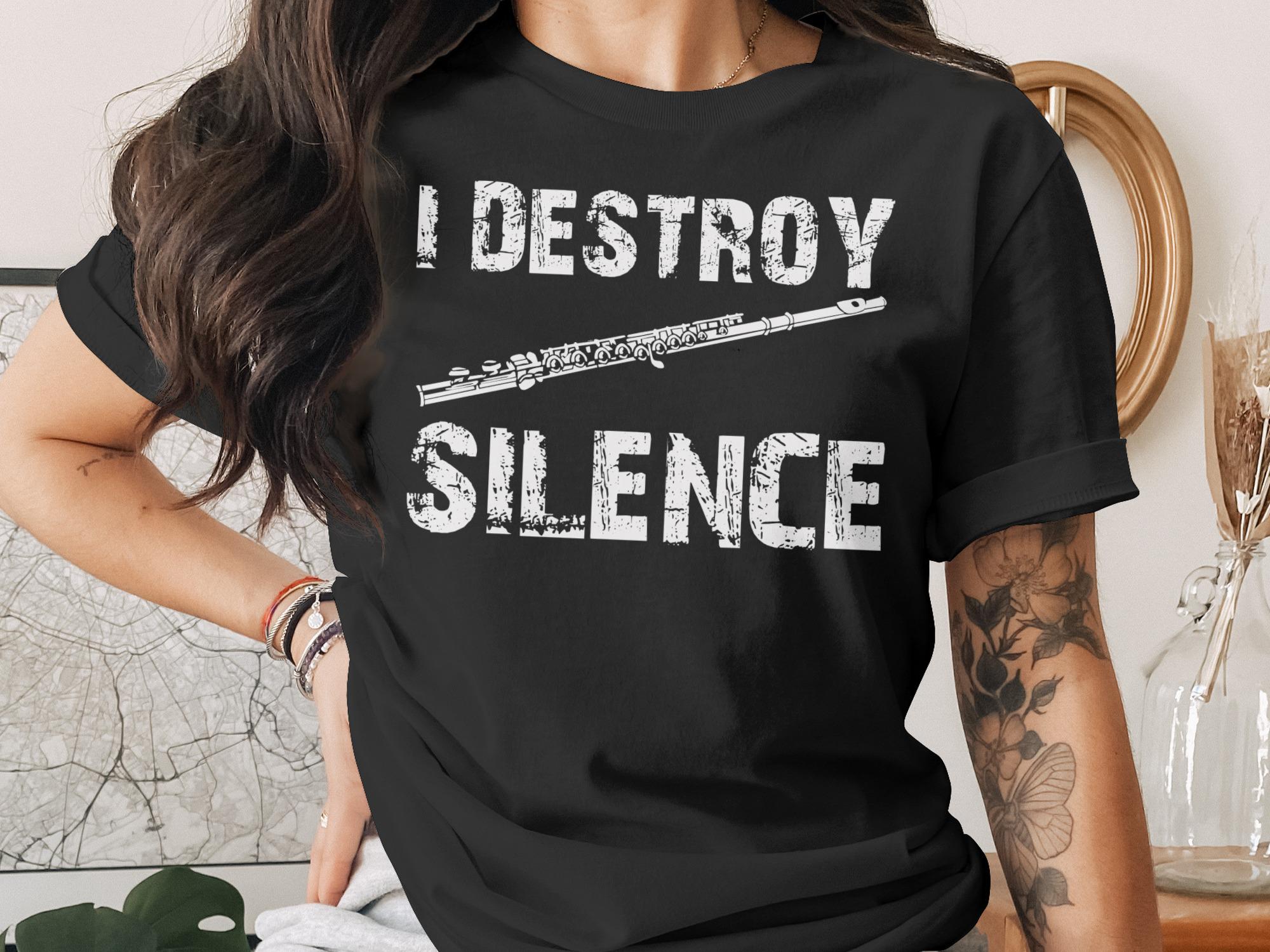 Black t-shirt with white text "I DESTROY SILENCE" and a flute graphic.