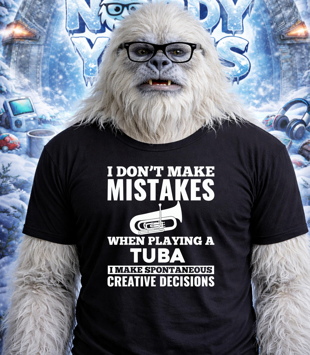 Yeti wearing glasses and a t-shirt that says "I don't make mistakes when playing a tuba, I make spontaneous creative decisions."