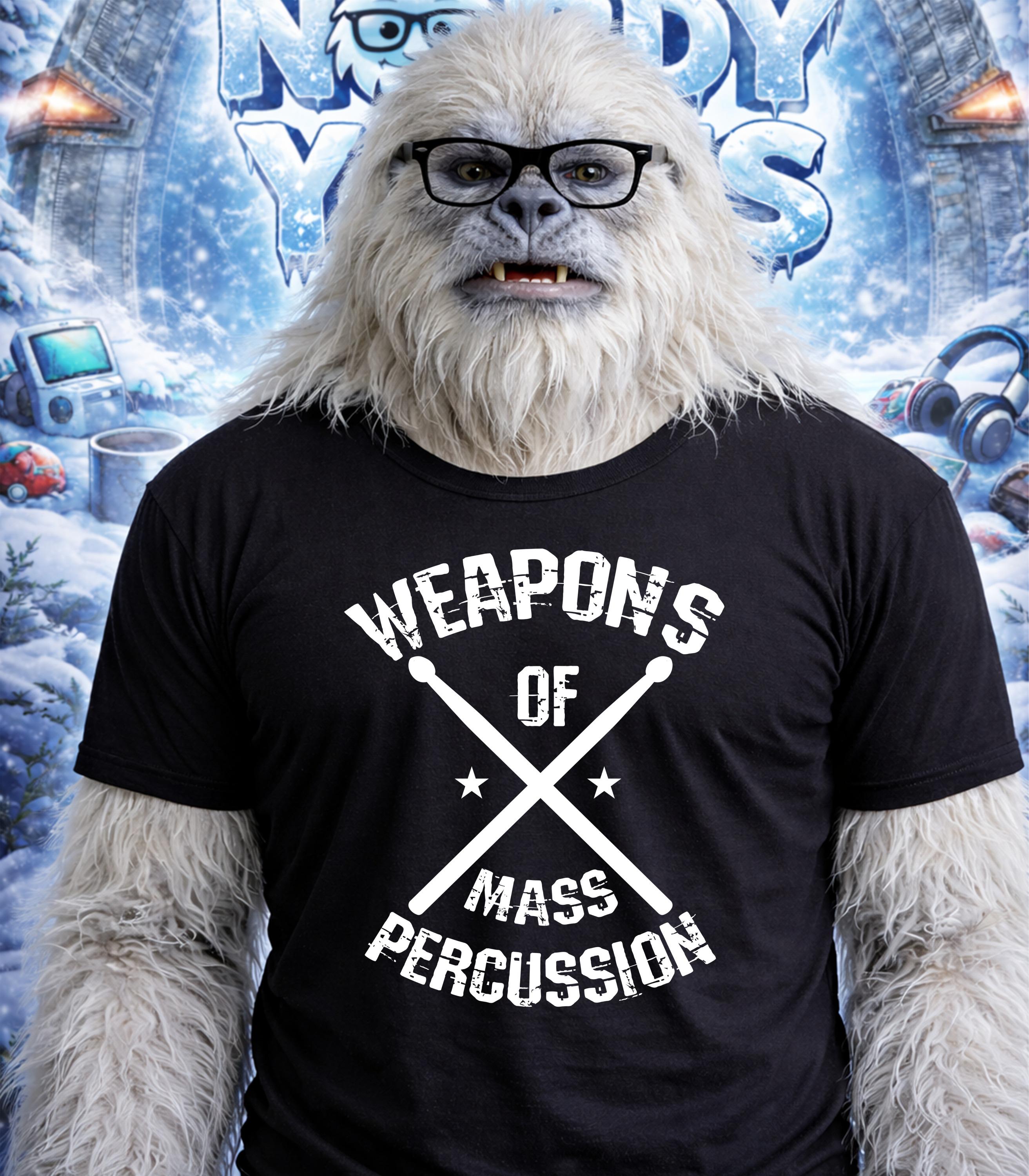 Yeti wearing glasses and a t-shirt with "Weapons of Mass Percussion" in white lettering.