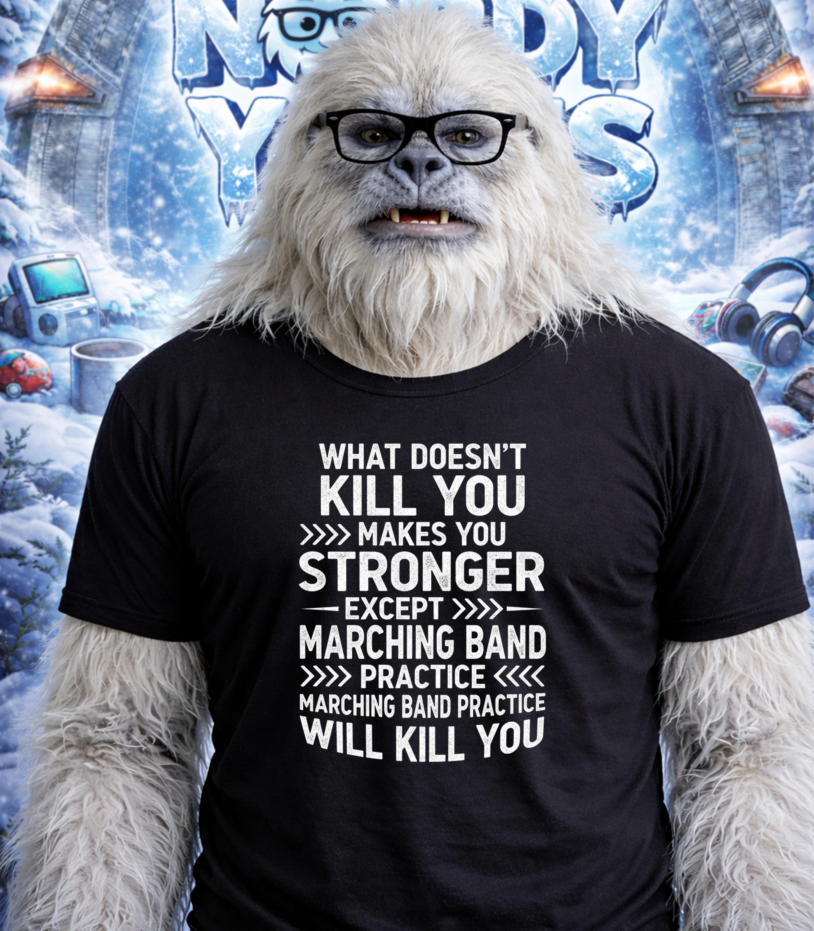 Yeti wearing a t-shirt with text about marching band practice.